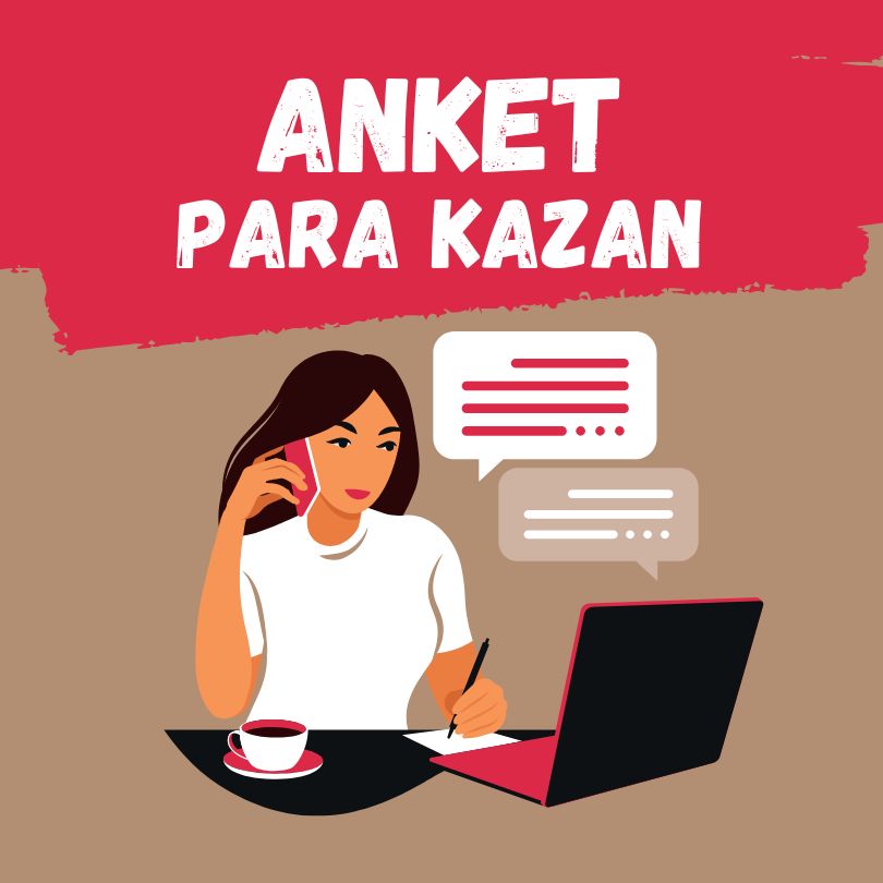 Anket Para Kazan! Boş Vaktini Paraya Çevirmenin Kolay Yolu