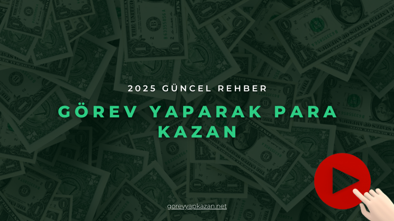 gorev-yaparak-kazan-2025