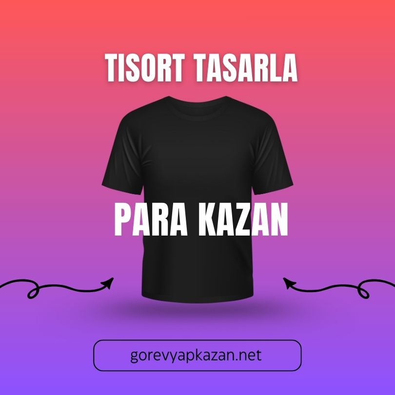 Tişört Tasarla Para Kazan: Online Satışla Ek Gelir Fırsatı
